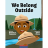 We Belong Outside: Discovering America's First National Park Rangers