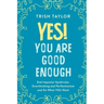 Yes! You Are Good Enough: End Imposter Syndrome, Overthinking and Perfectionism and Do What YOU Want