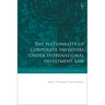 The Nationality of Corporate Investors under International Investment Law
