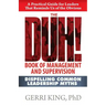 The DUH! Book of Management and Supervision: Dispelling Common Leadership Myths