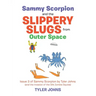 Sammy Scorpion and the Slippery Slugs from Outer Space: (And the Invasion of the Silk Zombie Squids)
