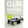 Clean and Prosperous: How Cleanliness Means More Productivity and Increased Roi for Your Business