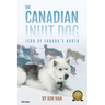 The Canadian Inuit Dog: Icon of Canada's North