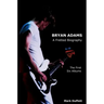Bryan Adams: A Fretted Biography - The First Six Albums