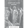 Scripture Alone Rosary: A Prayer in Common for All Christians