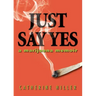 Just Say Yes: A Marijuana Memoir