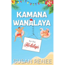 Kamana Wanalaya for the Holidays: A Grinchy/Sunshine Holiday Romance