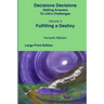 Volume 4 Fulfilling A Destiny Decisions Decisions Getting Answers to Life's Challenges