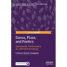 Dance, Place, and Poetics: Site-Specific Performance as a Portal to Knowing