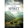 Fellowship in the Spirit: Angelic Encounters, Spiritual Warfare, and Effective Intercession Are Waiting...
