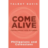 Come Alive: Philippians and Colossians: Conversations with Scripture