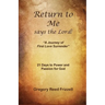 Return to Me Says the Lord: A Journey of First Love Surrender