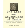 The Life and Adventures of Zamba: An African Negro King; and His Experience of Slavery in South Carolina. Written by Himself. Corrected and Arranged b