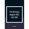 The Nursery, August 1881, Vol. XXX