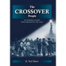 The Crossover People: An Incredible Journey from Darkness into the Light
