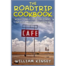 The Roadtrip Cookbook: World Famous Drive-Ins, Diners, and Dive Recipes from Route 66