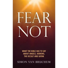 Fear Not: What the Bible has to say about angels, demons, the occult and Satan