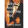 Jekyll And Hide Me Not
