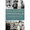 Oklahoma Originals: Early Heroes, Heroines, Villains and Vixens