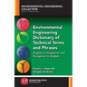 Environmental Engineering Dictionary of Technical Terms and Phrases: English to Hungarian and Hungarian to English
