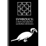 The Symbolics: A Short and Selective Symbolism Dictionary