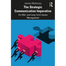 The Strategic Communication Imperative: For Mid- And Long-Term Issues Management
