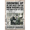 Growing Up in the West End of New Rochelle, New York in the 50's-60's: My Life, My Neighborhood (Up The West)