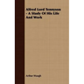 Alfred Lord Tennyson - A Study Of His Life And Work