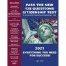 Pass the New 128 Questions Citizenship Test: For persons filing for Citizenship starting December 1, 2020