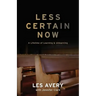 Less Certain Now: A Lifetime of Learning & Unlearning