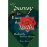 My Journey to Know the Truth: Healing the Broken Heart