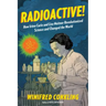 Radioactive!: How Irène Curie and Lise Meitner Revolutionized Science and Changed the World
