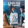 A Water Grid for England: An Alternative View of Water Resources in England