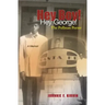 Hey boy! Hey George! The Pullman Porter: A Pullman Porter's story