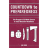 Countdown to Preparedness: The Prepper's 52 Week Course to Total Disaster Readiness