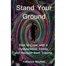 Stand Your Ground: How to Cope with a Dysfunctional Family and Recover from Trauma