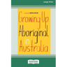 Growing Up Aboriginal in Australia (16pt Large Print Edition)