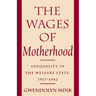 The Wages of Motherhood: Inequality in the Welfare State, 1917-1942