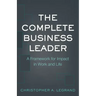 The Complete Business Leader: A Framework for Impact in Work and Life