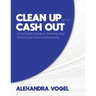 Clean Up and Cash Out: A Complete Guide to Starting Your Own House-Cleaning Business