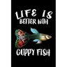 Life Is Better With Guppy Fish: Animal Nature Collection