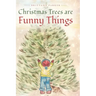 Christmas Trees are Funny Things