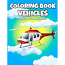 Coloring Book Vehicles: Cars, Planes And More From A-Z - Active Vehicles Coloring Book For Kids Ages 2-5 Years Old - Learn First Letter Alphab