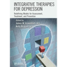 Integrative Therapies for Depression: Redefining Models for Assessment, Treatment and Prevention