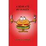 A Bear Ate My Burger