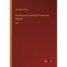 Recollections of Society in France and England: Vol II