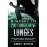 8 Weeks to 200 Consecutive Lunges: Build Stronger Legs by Working Your Glutes, Quads, Lower Back, and Hamstrings at Home Workouts No Gym Required