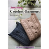Amazing Crochet Garment Patterns: Tutorial for Beginners: A Guide Book of Learning Crochet for Beginners