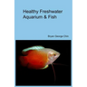 Healthy Freshwater Aquarium & Fish