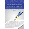 Writing Scientific Papers in English Successfully: Your Complete Roadmap